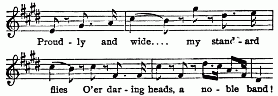 Musical notation; Proud-ly and wide ... my stand-ard flies O'er dar-ing heads, a no-ble band!