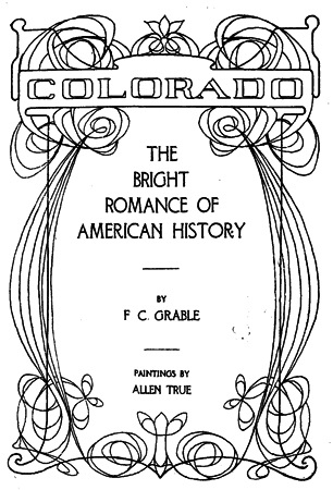 Colorado the Bright Romance of American History F C Grable