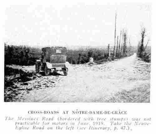 CROSS-ROADS AT NÔTRE-DAME-DE-GRÂCE The Messines Road (bordered with tree stumps) was not practicable for motors in June, 1919. Take the Neuve-Eglise Road on the left (see Itinerary, p. 47).