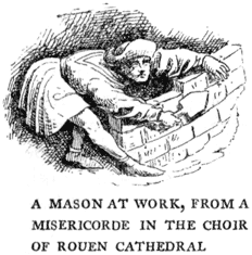 A MASON AT WORK, FROM A MISERICORDE IN THE CHOIR OF ROUEN CATHEDRAL