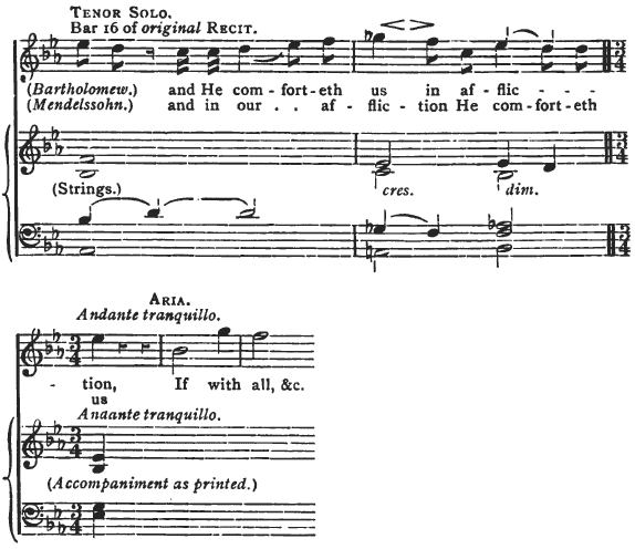 TENOR SOLO. Bar 16 of original RECIT. (Bartholomew.) and He comforteth us in affliction, If with all &c. (Mendelssohn.) and in our affliction He comforteth us.