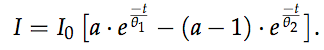 I = I0.[a.e^(-t/theta1) - (a-1).e^(-t/theta2)] border=